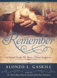Icon image Remember: Sacred Truths We Must Never Forget