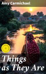 Icon image Things as They Are: Enriched edition. Mission Work in Southern India