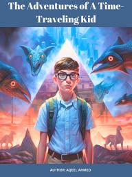 Icon image The Adventures of A Time-Traveling Kid