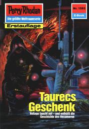 Icon image Perry Rhodan 1593: Taurecs Geschenk: Perry Rhodan-Zyklus "Die Linguiden"