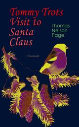 Icon image Tommy Trots Visit to Santa Claus (Illustrated): A Magical Adventure Tale of Christmas