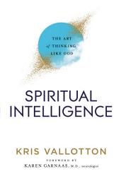 Icon image Spiritual Intelligence: The Art of Thinking Like God