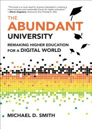 Icon image The Abundant University: Remaking Higher Education for a Digital World