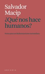Icon image ¿Que nos hace humanos?: Notas para un biohumanismo racionalista