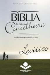Icon image Bíblia de Estudo Conselheira - Levítico: Acolhimento • Reflexão • Graça