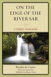 Icon image On the Edge of the River Sar: A Feminist Translation