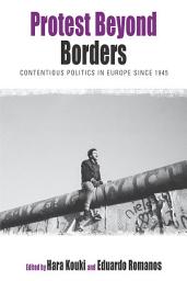 Icon image Protest Beyond Borders: Contentious Politics in Europe since 1945