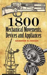 Icon image 1800 Mechanical Movements, Devices and Appliances