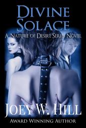 Icon image Divine Solace: A Nature of Desire Series Novel