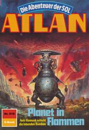Icon image Atlan 619: Planet in Flammen: Atlan-Zyklus "Die Abenteuer der SOL"