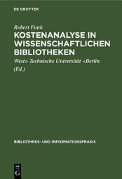 Icon image Kostenanalyse in wissenschaftlichen Bibliotheken: Eine Modelluntersuchung an der Universitätsbibliothek der Technischen Universität Berlin