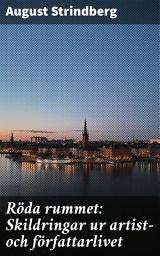 Icon image Röda rummet: Skildringar ur artist- och författarlivet: En inblick i dekadent konstnärsliv och sociala strukturer i 1800-talets Stockholm