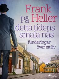 Icon image På detta tidens smala näs: funderingar över ett liv