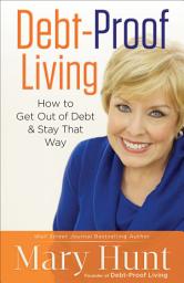 Icon image Debt-Proof Living: How to Get Out of Debt & Stay That Way
