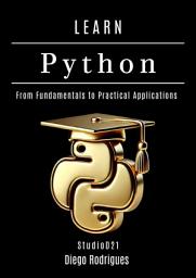 Icon image LEARN PYTHON: Start from Scratch and Build Real Applications with Logic and Data