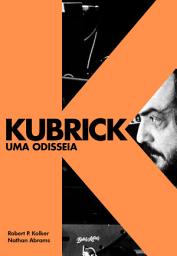 Icon image Kubrick: Uma Odisseia