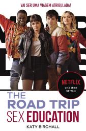 Icon image Sex Education: The Road Trip (Coleção Sex Education 2)