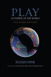 Icon image Play as Symbol of the World: And Other Writings