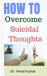 Icon image How to Overcome Suicidal Thoughts