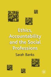 Icon image Ethics, Accountability and the Social Professions