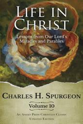 Icon image Life in Christ Vol 10: Lessons from Our Lord's Miracles and Parables