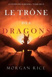 Icon image Le Trône des Dragons (Le Temps des Sorciers — Tome Deux)