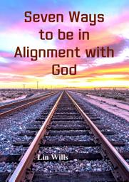 Icon image Seven Ways to Be in Alignment with God