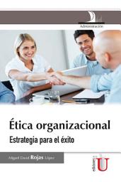 Icon image Ética organizacional. Estrategia para el éxito