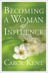 Icon image Becoming a Woman of Influence: Making a Lasting Impact on Others