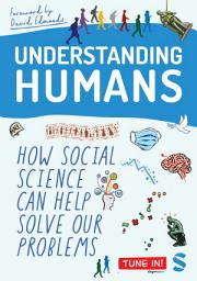 Icon image Understanding Humans: How Social Science Can Help Solve Our Problems