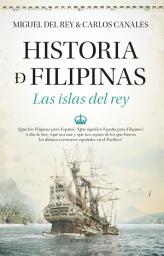 Icon image Historia de Filipinas. Las islas del rey