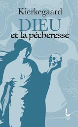 Icon image Dieu et la pécheresse: Deux discours édifiants