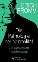 Icon image Die Pathologie der Normalität. Zur Wissenschaft vom Menschen: The Pathology of Normalcy
