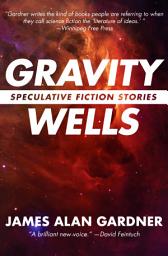 Icon image Gravity Wells: Speculative Fiction Stories