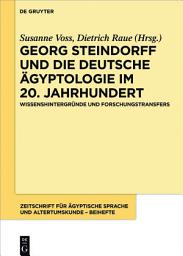 Icon image Georg Steindorff und die deutsche Ägyptologie im 20. Jahrhundert: Wissenshintergründe und Forschungstransfers