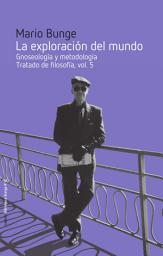 Icon image La exploración del mundo: Gnoseología y epistemología I. Tratado de filosofía, vol. 5