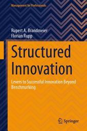 Icon image Structured Innovation: Levers to Successful Innovation Beyond Benchmarking