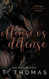 Icon image Offense vs Defense: Small Town Enemies to Lovers Romance