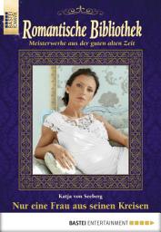 Icon image Romantische Bibliothek - Folge 50: Nur eine Frau aus seinen Kreisen