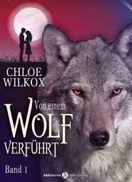 Icon image Von einem Wolf verführt - Band 1