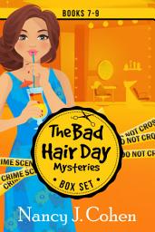 Icon image The Bad Hair Day Mysteries Box Set Volume Three: Books 7-9