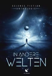 Icon image In andere Welten: Science-Fiction-Anthologie