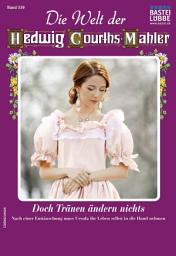 Icon image Die Welt der Hedwig Courths-Mahler 530: Doch Tränen ändern nichts