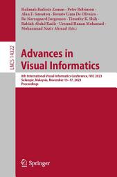 Icon image Advances in Visual Informatics: 8th International Visual Informatics Conference, IVIC 2023, Selangor, Malaysia, November 15–17, 2023, Proceedings