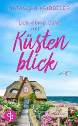 Icon image Das kleine Café mit Küstenblick: Ein Nordsee-Liebesroman