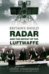 Icon image Britain's Shield: Radar and the Defeat of the Luftwaffe