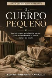 Icon image EL CUERPO PEQUEÑO: Comida, sueño, pañal y enfermedad: cuando lo cotidiano se vuelve campo de batalla