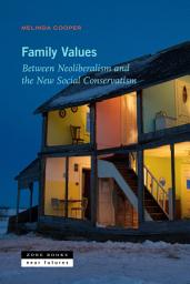 Icon image Family Values: Between Neoliberalism and the New Social Conservatism