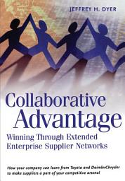 Icon image Collaborative Advantage: Winning through Extended Enterprise Supplier Networks