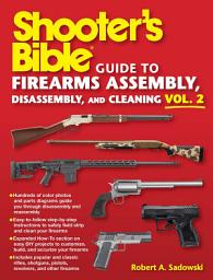 Icon image Shooter's Bible Guide to Firearms Assembly, Disassembly, and Cleaning, Vol 2
